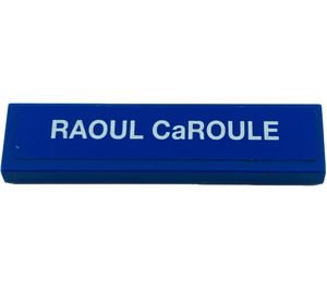 LEGO Blue Tile 1 x 4 with 'RAOUL CaROULE' Sticker (2431 / 91143)
