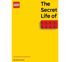 LEGO The Secret Life of Bricks: The Story of a Design Icon