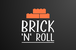 Brick 'N' Roll