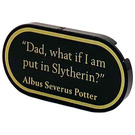 LEGO Black Tile 2 x 4 with Rounded Ends with "Dad, what if I am put in Slytherin?" Albus Severus Potter Sticker (66857)