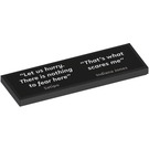 LEGO Black Tile 2 x 6 with ''Let us hurry. There is nothing to fear here" and ''That's what scares me'' Sticker (69729)