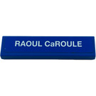 LEGO Blau Fliese 1 x 4 mit 'RAOUL CaROULE' Aufkleber (2431 / 91143)