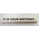 LEGO White Tile 1 x 6 with Black 'IT IS YOUR BIRTHDAY' Sticker (6636)