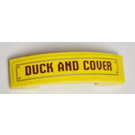 LEGO Yellow Slope 1 x 4 Curved Double with 'DUCK AND COVER' Sticker (93273)